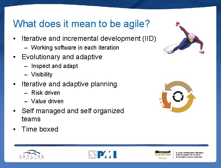 What does it mean to be agile? • Iterative and incremental development (IID) – What does it mean to be agile? • Iterative and incremental development (IID) –