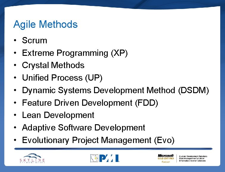 Agile Methods • • • Scrum Extreme Programming (XP) Crystal Methods Unified Process (UP) Agile Methods • • • Scrum Extreme Programming (XP) Crystal Methods Unified Process (UP)