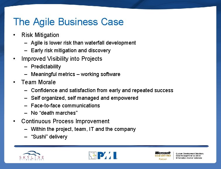 The Agile Business Case • Risk Mitigation – Agile is lower risk than waterfall The Agile Business Case • Risk Mitigation – Agile is lower risk than waterfall