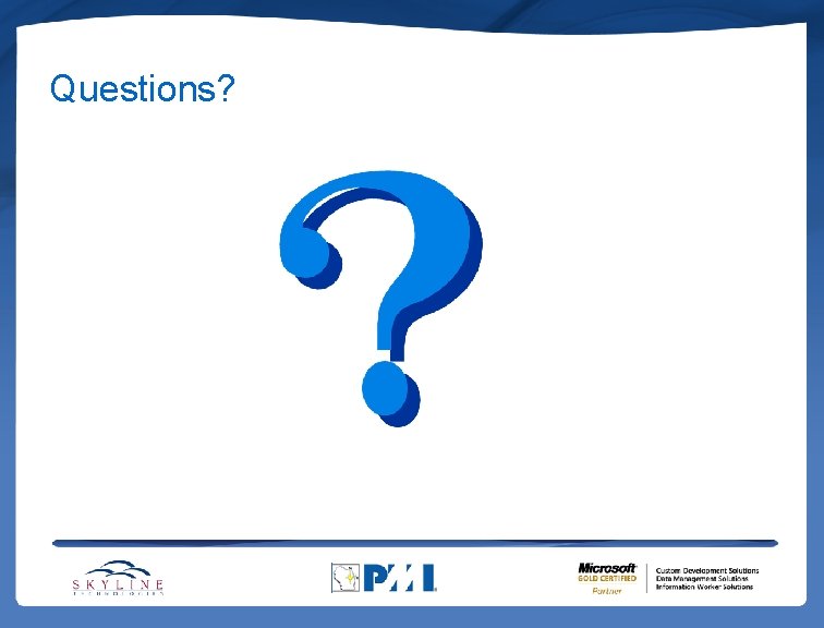 Questions? Questions?