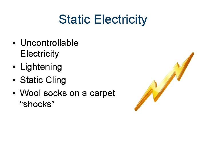 Static Electricity • Uncontrollable Electricity • Lightening • Static Cling • Wool socks on