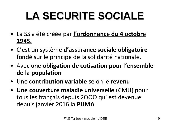 LA SECURITE SOCIALE • La SS a été créée par l’ordonnance du 4 octobre