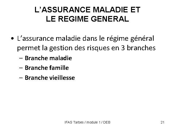 L’ASSURANCE MALADIE ET LE REGIME GENERAL • L’assurance maladie dans le régime général permet