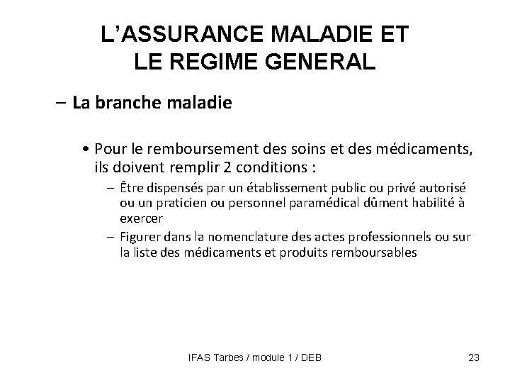 L’ASSURANCE MALADIE ET LE REGIME GENERAL – La branche maladie • Pour le remboursement