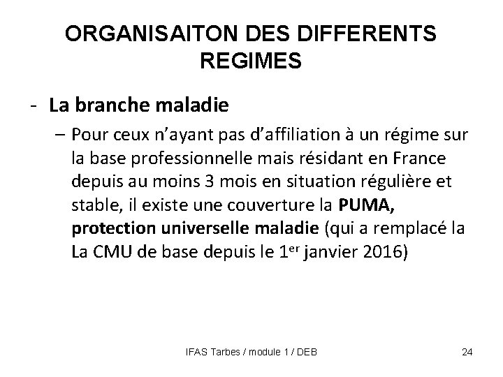 ORGANISAITON DES DIFFERENTS REGIMES - La branche maladie – Pour ceux n’ayant pas d’affiliation