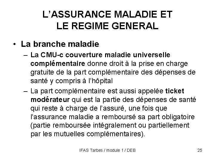L’ASSURANCE MALADIE ET LE REGIME GENERAL • La branche maladie – La CMU-c couverture