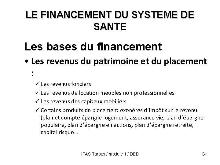 LE FINANCEMENT DU SYSTEME DE SANTE Les bases du financement • Les revenus du