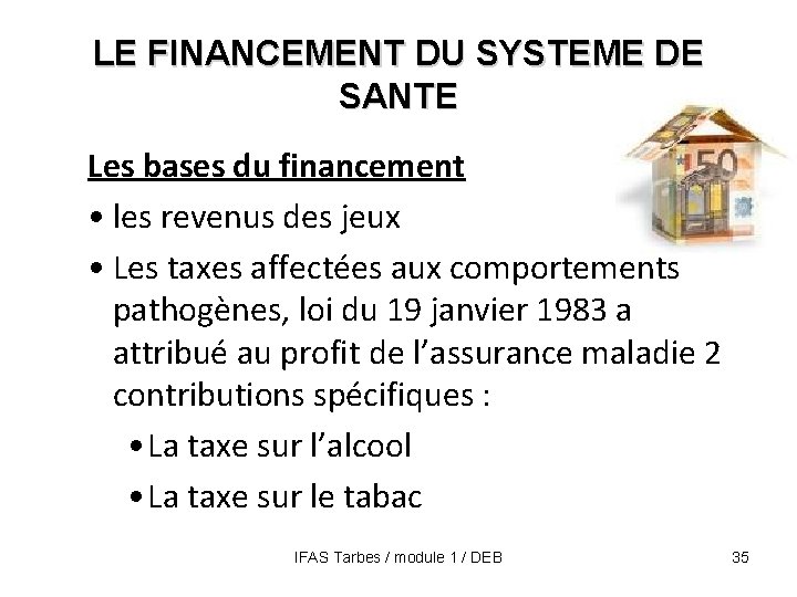 LE FINANCEMENT DU SYSTEME DE SANTE Les bases du financement • les revenus des