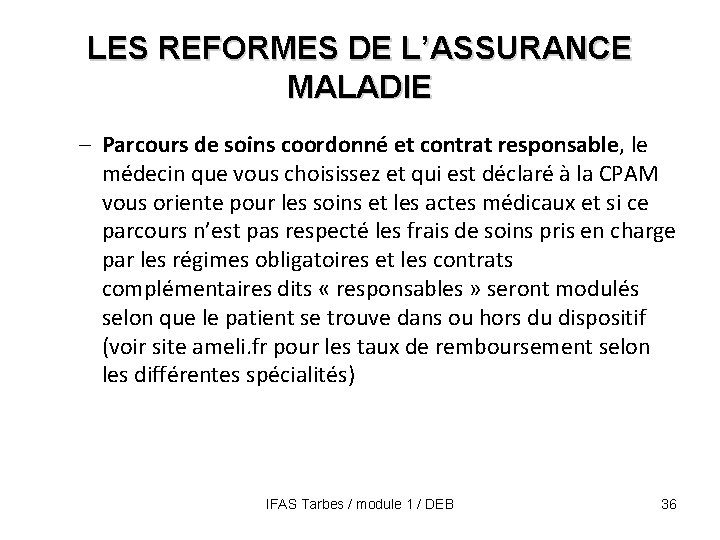 LES REFORMES DE L’ASSURANCE MALADIE – Parcours de soins coordonné et contrat responsable, le