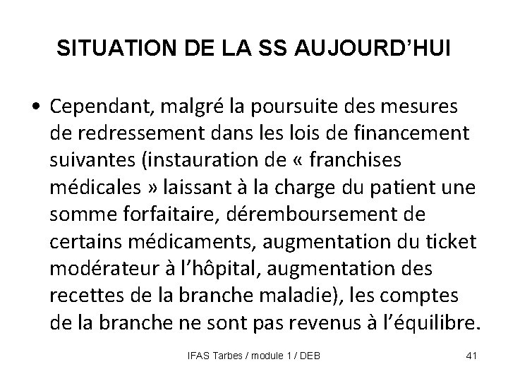 SITUATION DE LA SS AUJOURD’HUI • Cependant, malgré la poursuite des mesures de redressement