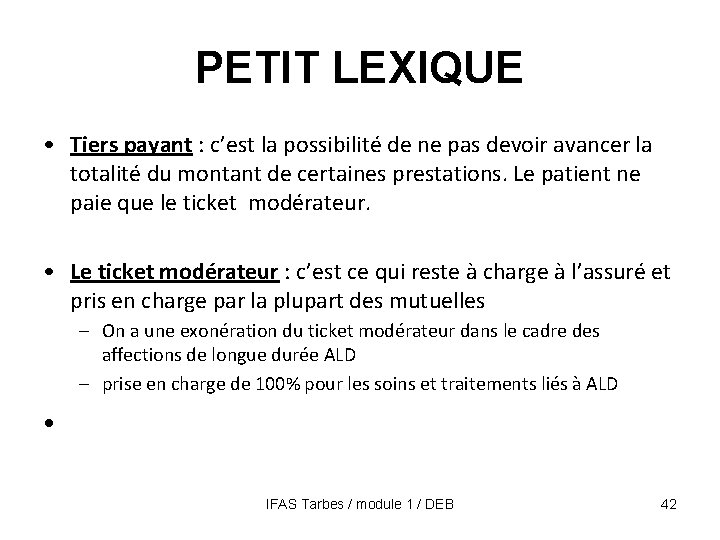 PETIT LEXIQUE • Tiers payant : c’est la possibilité de ne pas devoir avancer