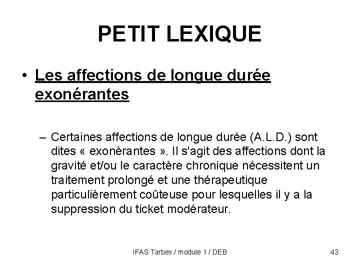 PETIT LEXIQUE • Les affections de longue durée exonérantes – Certaines affections de longue