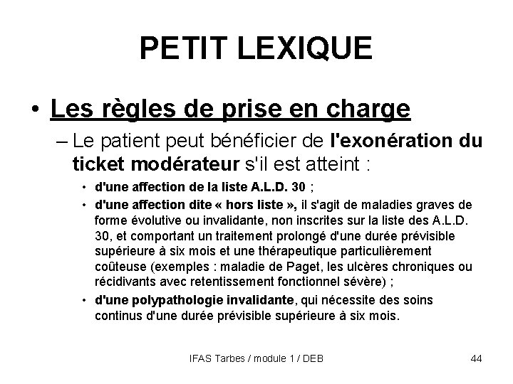 PETIT LEXIQUE • Les règles de prise en charge – Le patient peut bénéficier