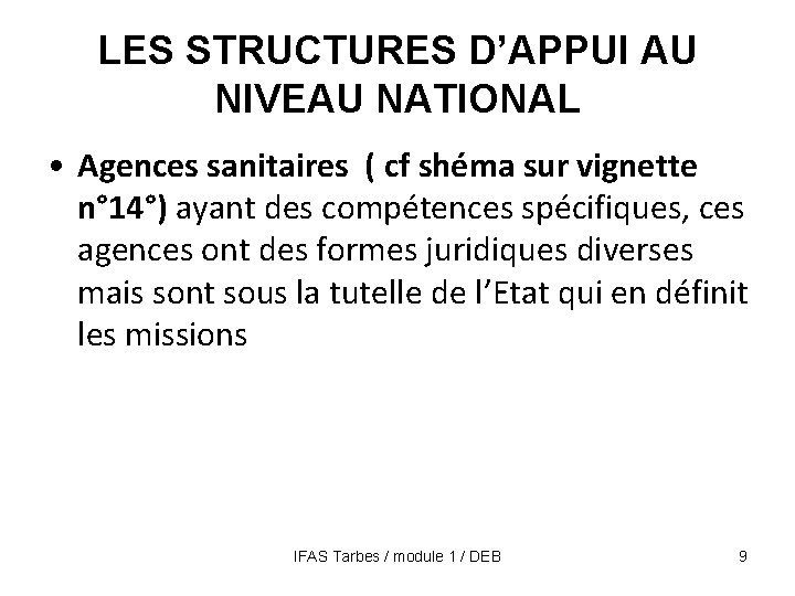 LES STRUCTURES D’APPUI AU NIVEAU NATIONAL • Agences sanitaires ( cf shéma sur vignette