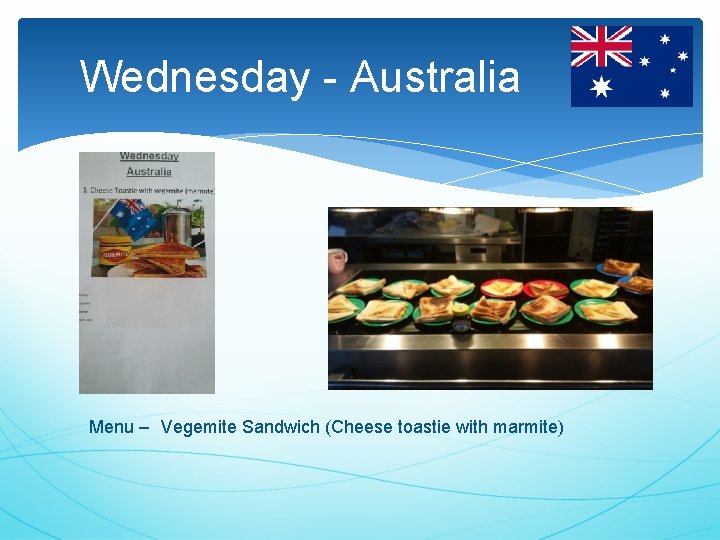 Wednesday - Australia Menu – Vegemite Sandwich (Cheese toastie with marmite) 
