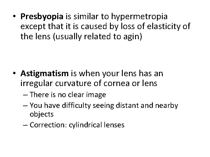  • Presbyopia is similar to hypermetropia except that it is caused by loss