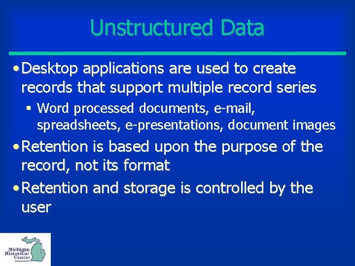 Unstructured Data • Desktop applications are used to create records that support multiple record