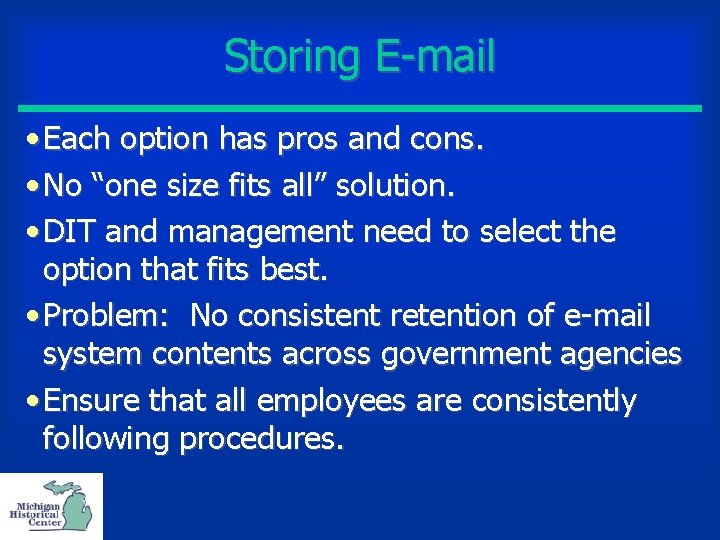 Storing E-mail • Each option has pros and cons. • No “one size fits