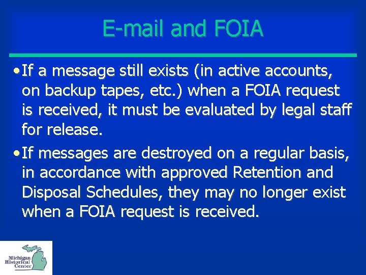 E-mail and FOIA • If a message still exists (in active accounts, on backup
