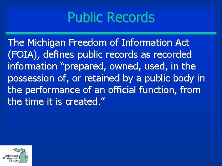 Public Records The Michigan Freedom of Information Act (FOIA), defines public records as recorded