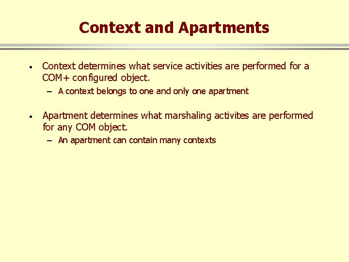 Context and Apartments · Context determines what service activities are performed for a COM+