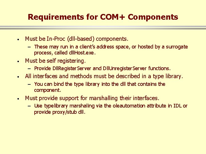 Requirements for COM+ Components · Must be In-Proc (dll-based) components. – These may run