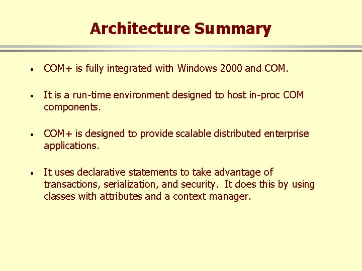 Architecture Summary · COM+ is fully integrated with Windows 2000 and COM. · It