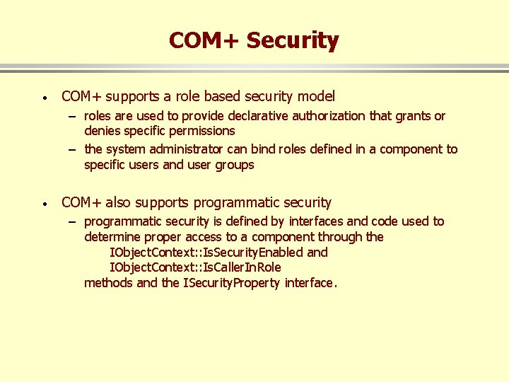COM+ Security · COM+ supports a role based security model – roles are used