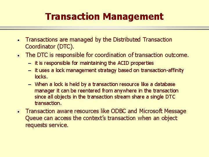 Transaction Management · · Transactions are managed by the Distributed Transaction Coordinator (DTC). The