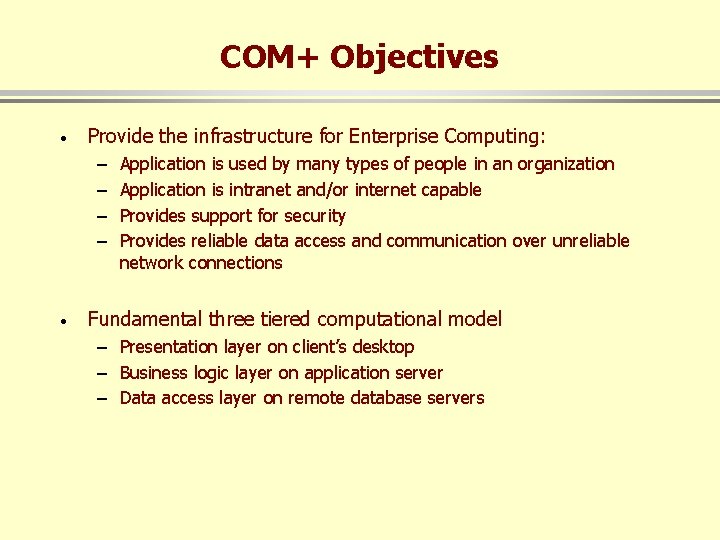 COM+ Objectives · Provide the infrastructure for Enterprise Computing: – – · Application is