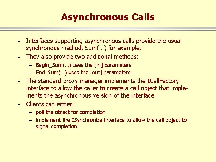 Asynchronous Calls · · Interfaces supporting asynchronous calls provide the usual synchronous method, Sum(…)