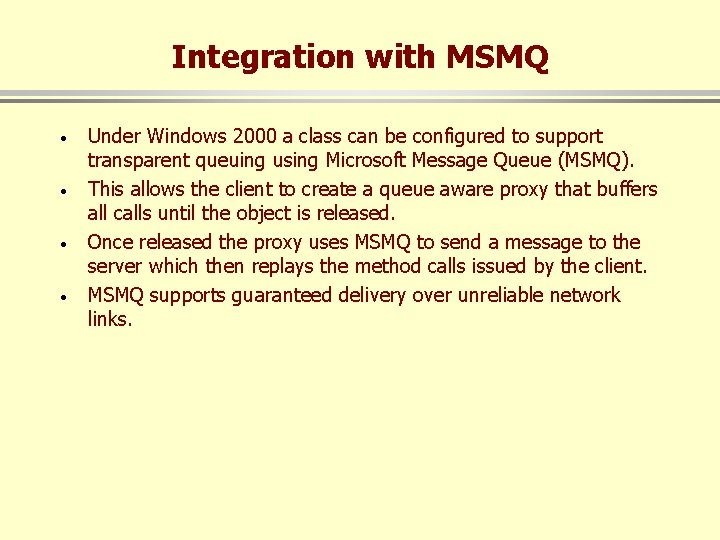 Integration with MSMQ · · Under Windows 2000 a class can be configured to