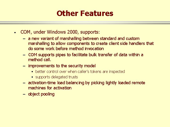 Other Features · COM, under Windows 2000, supports: – a new variant of marshalling