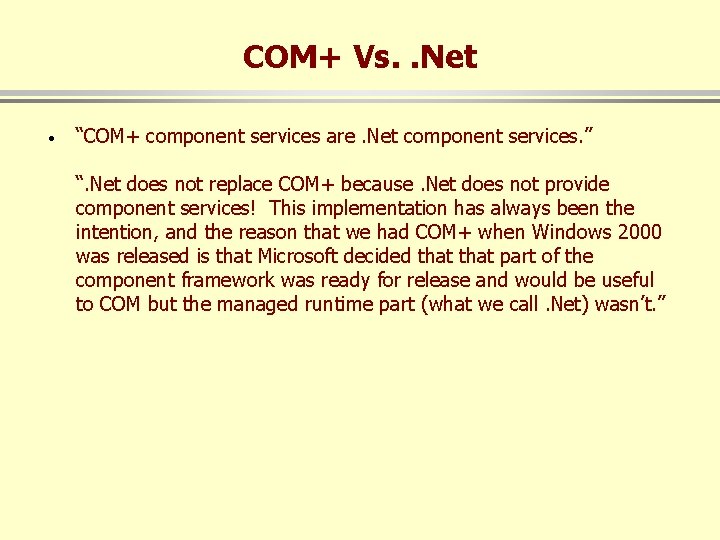 COM+ Vs. . Net · “COM+ component services are. Net component services. ” “.