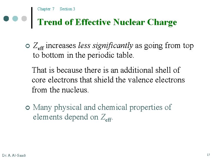 Chapter 7 Section 3 Trend of Effective Nuclear Charge ¢ Zeff increases less significantly