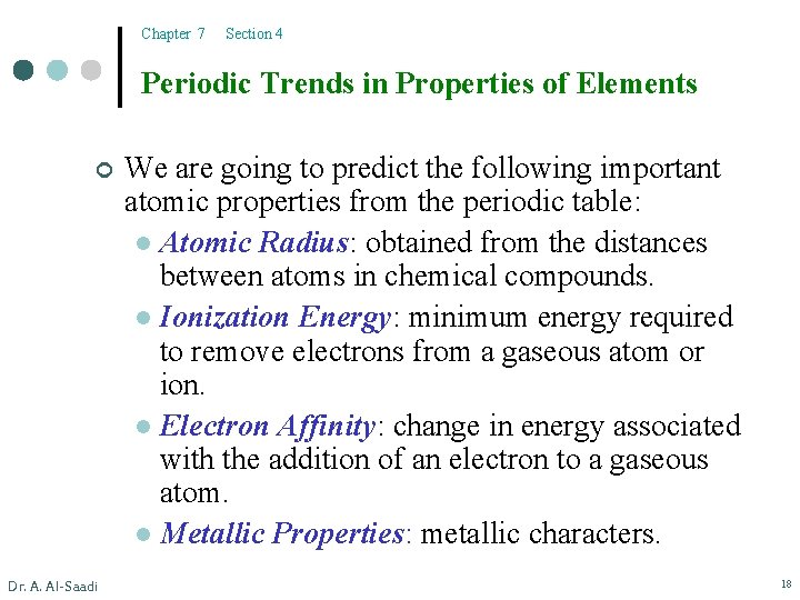 Chapter 7 Section 4 Periodic Trends in Properties of Elements ¢ Dr. A. Al-Saadi