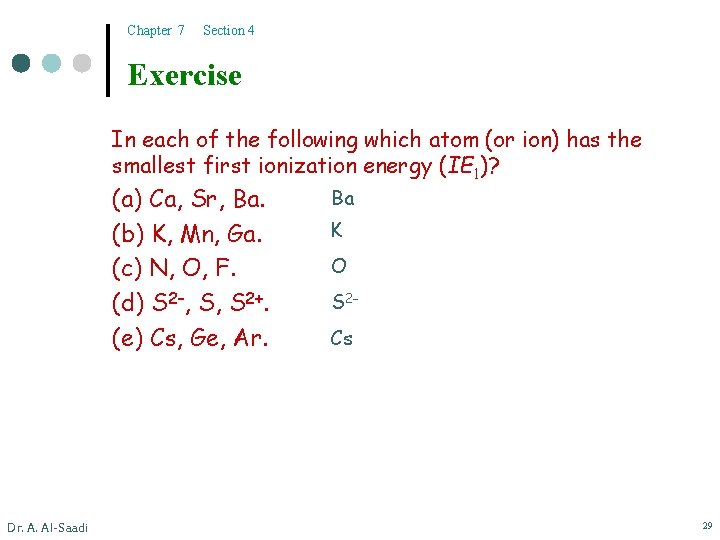 Chapter 7 Section 4 Exercise In each of the following which atom (or ion)