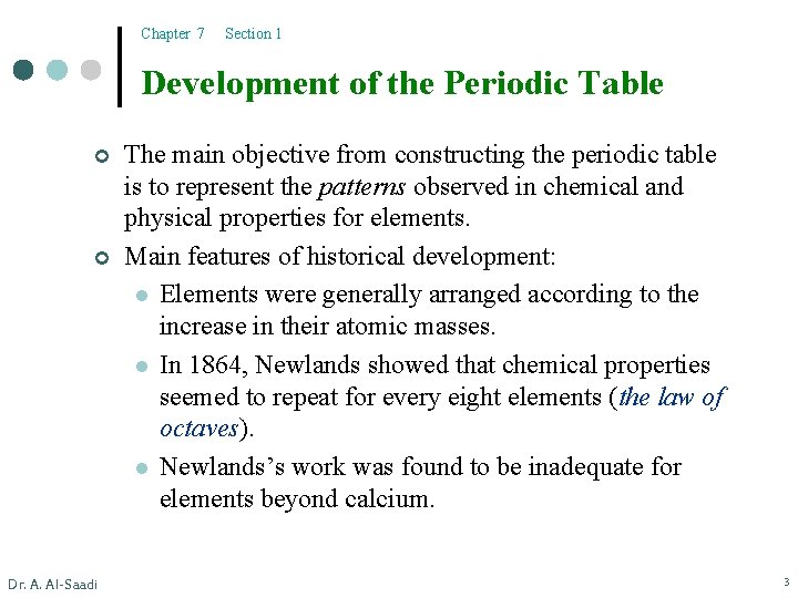 Chapter 7 Section 1 Development of the Periodic Table ¢ ¢ Dr. A. Al-Saadi