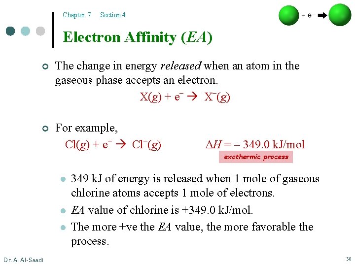 Chapter 7 Section 4 Electron Affinity (EA) ¢ The change in energy released when