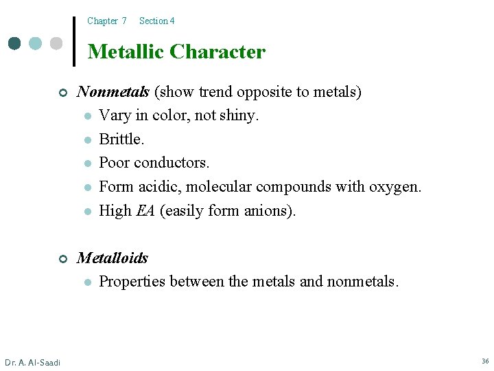 Chapter 7 Section 4 Metallic Character ¢ Nonmetals (show trend opposite to metals) l