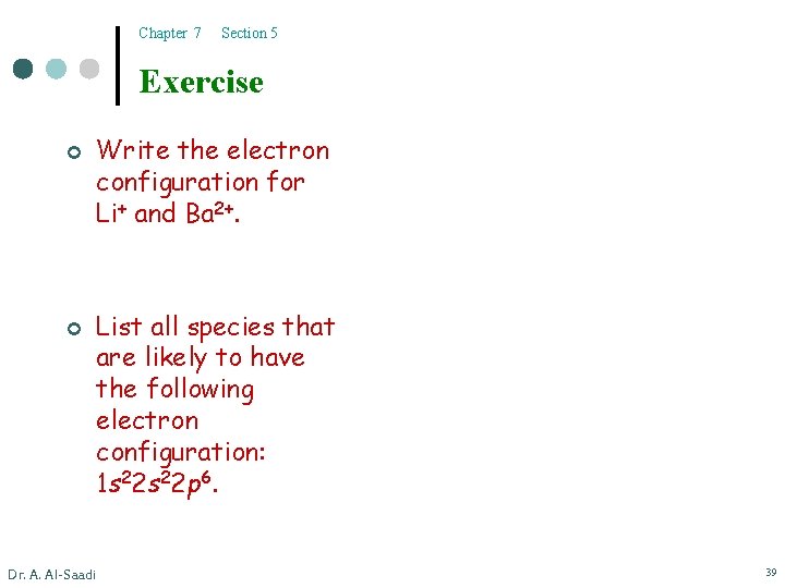 Chapter 7 Section 5 Exercise ¢ ¢ Write the electron configuration for Li+ and