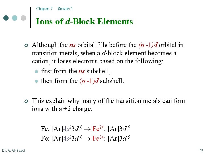 Chapter 7 Section 5 Ions of d-Block Elements ¢ Although the ns orbital fills