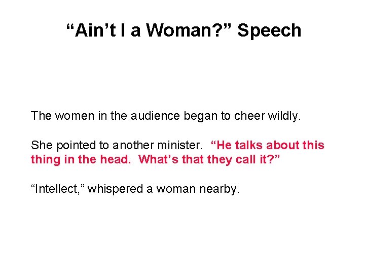 “Ain’t I a Woman? ” Speech The women in the audience began to cheer