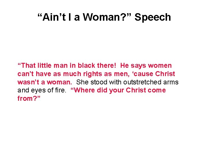 “Ain’t I a Woman? ” Speech “That little man in black there! He says