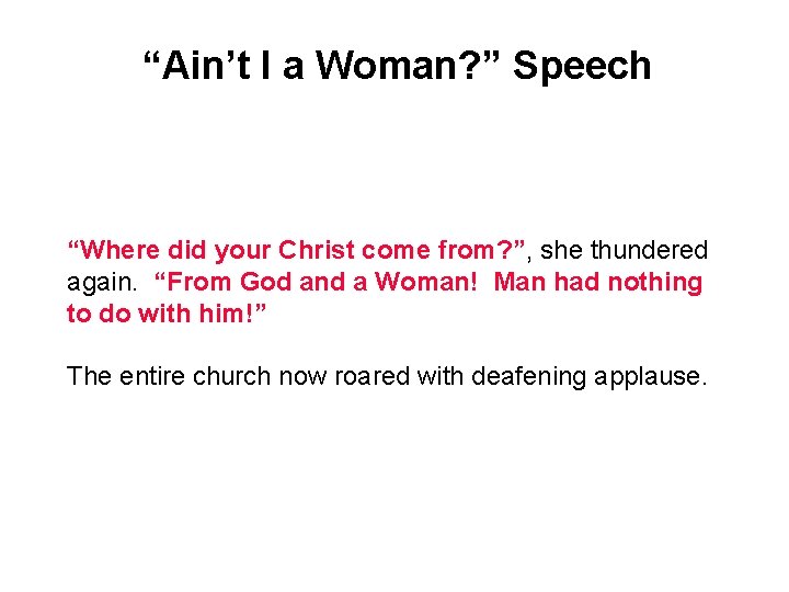 “Ain’t I a Woman? ” Speech “Where did your Christ come from? ”, she