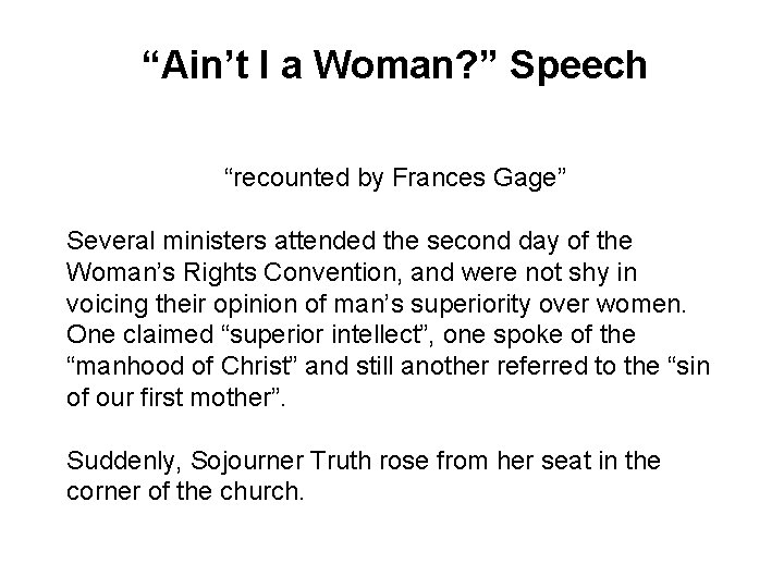 “Ain’t I a Woman? ” Speech “recounted by Frances Gage” Several ministers attended the