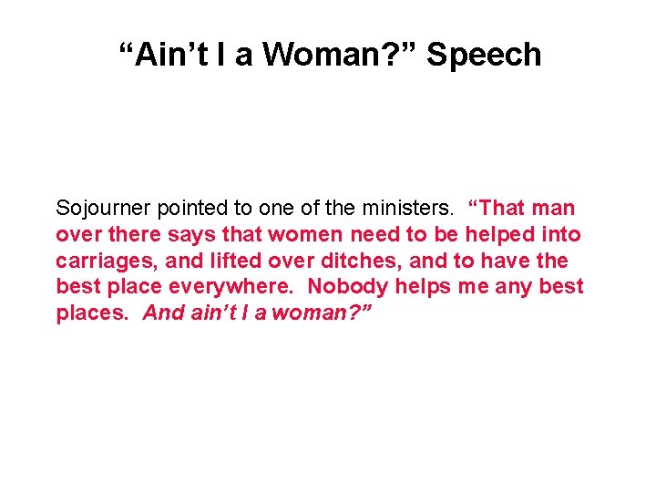 “Ain’t I a Woman? ” Speech Sojourner pointed to one of the ministers. “That
