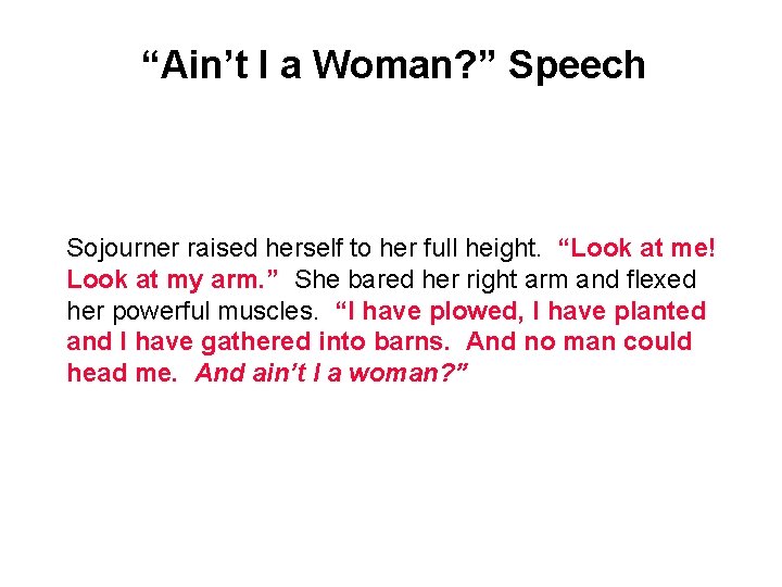 “Ain’t I a Woman? ” Speech Sojourner raised herself to her full height. “Look