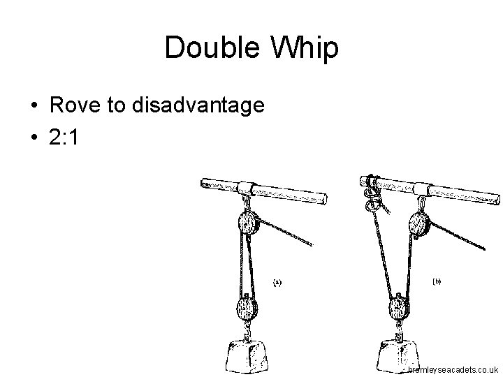 Double Whip • Rove to disadvantage • 2: 1 bromleyseacadets. co. uk 