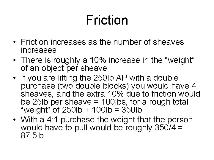 Friction • Friction increases as the number of sheaves increases • There is roughly